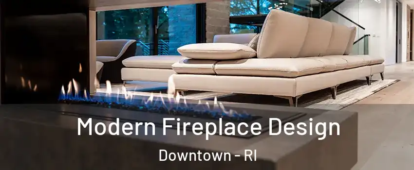 Modern Fireplace Design Downtown - RI