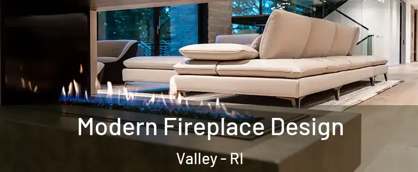 Modern Fireplace Design Valley - RI
