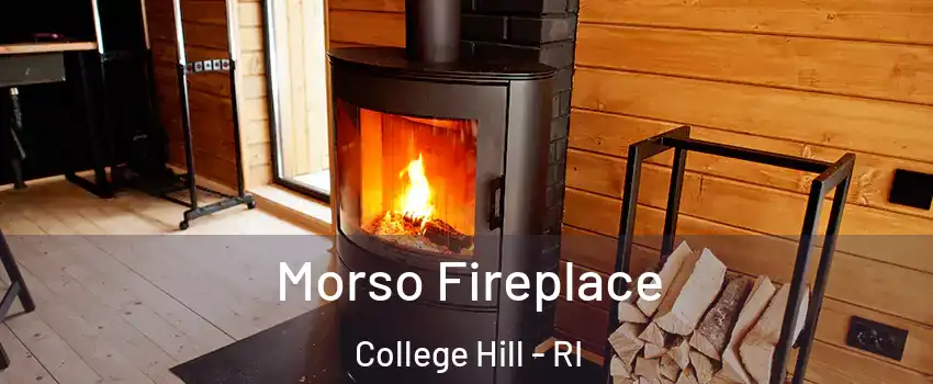 Morso Fireplace College Hill - RI