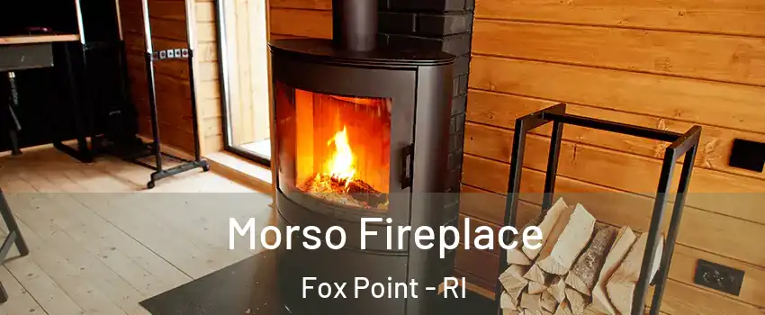 Morso Fireplace Fox Point - RI