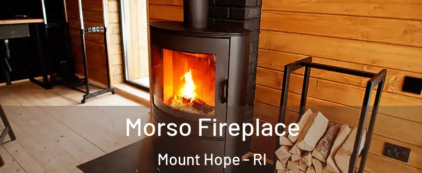 Morso Fireplace Mount Hope - RI