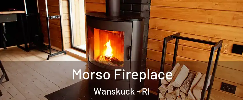 Morso Fireplace Wanskuck - RI