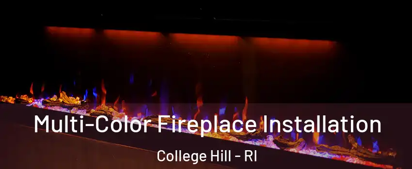 Multi-Color Fireplace Installation College Hill - RI