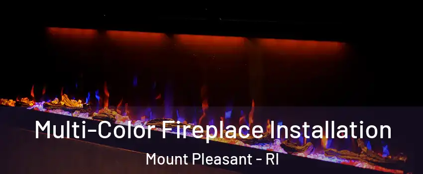 Multi-Color Fireplace Installation Mount Pleasant - RI