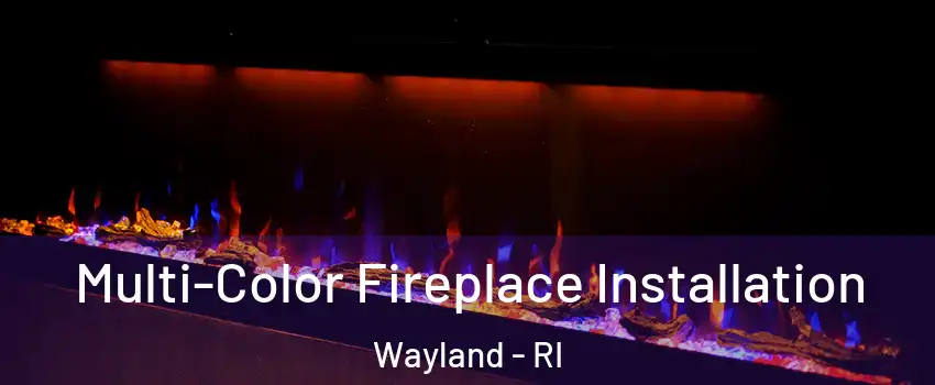 Multi-Color Fireplace Installation Wayland - RI