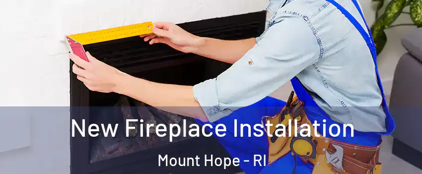 New Fireplace Installation Mount Hope - RI