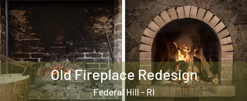 Old Fireplace Redesign Federal Hill - RI