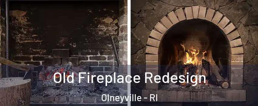 Old Fireplace Redesign Olneyville - RI