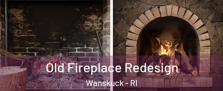 Old Fireplace Redesign Wanskuck - RI