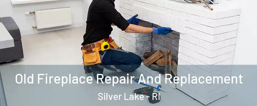 Old Fireplace Repair And Replacement Silver Lake - RI