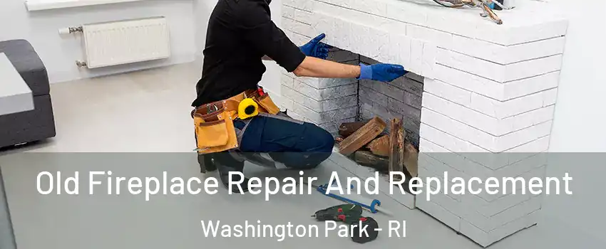 Old Fireplace Repair And Replacement Washington Park - RI