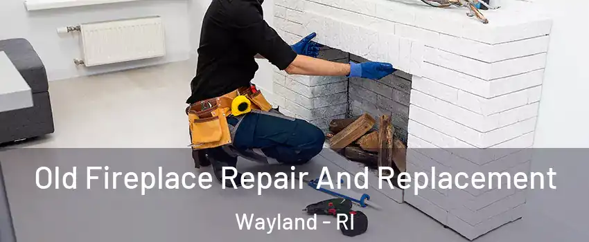 Old Fireplace Repair And Replacement Wayland - RI