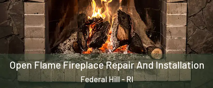 Open Flame Fireplace Repair And Installation Federal Hill - RI