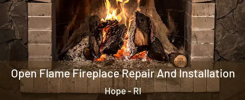 Open Flame Fireplace Repair And Installation Hope - RI