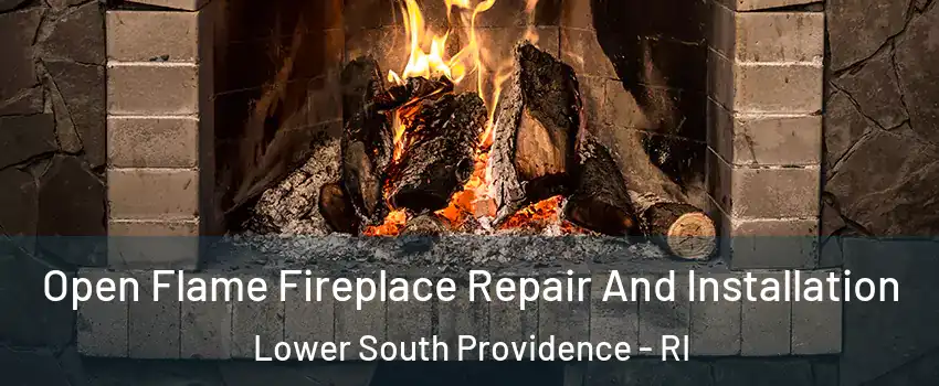 Open Flame Fireplace Repair And Installation Lower South Providence - RI