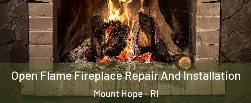 Open Flame Fireplace Repair And Installation Mount Hope - RI