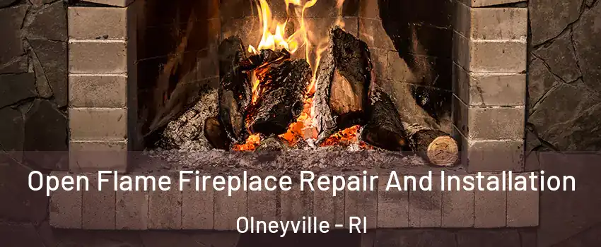 Open Flame Fireplace Repair And Installation Olneyville - RI