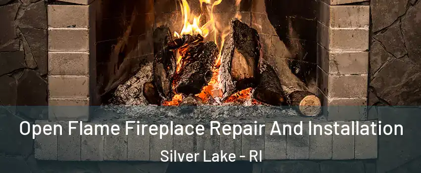 Open Flame Fireplace Repair And Installation Silver Lake - RI