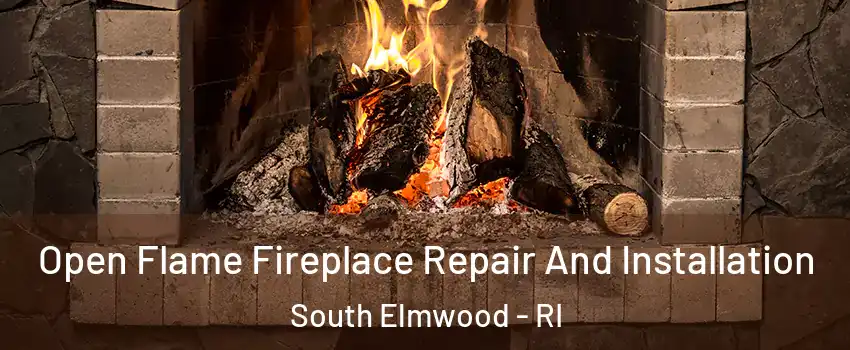 Open Flame Fireplace Repair And Installation South Elmwood - RI