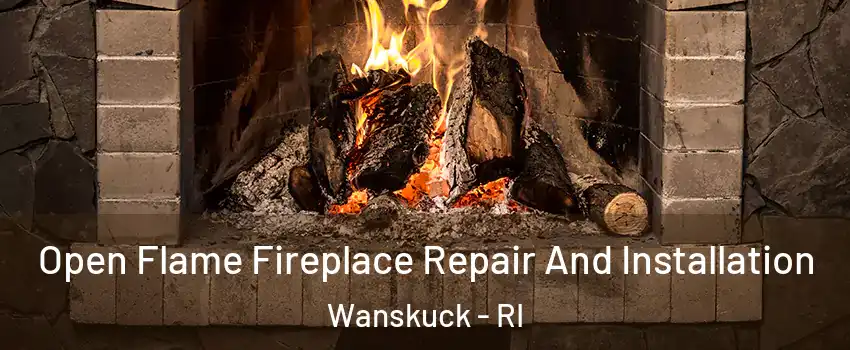 Open Flame Fireplace Repair And Installation Wanskuck - RI