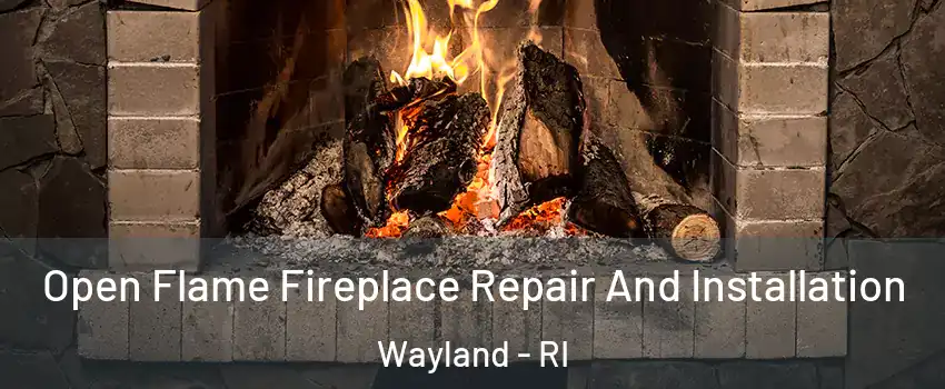 Open Flame Fireplace Repair And Installation Wayland - RI