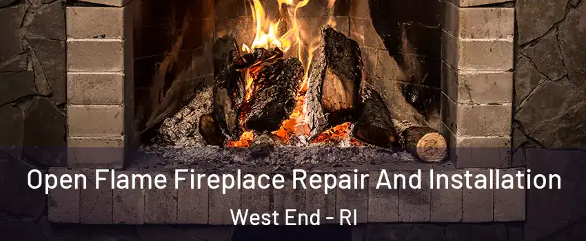 Open Flame Fireplace Repair And Installation West End - RI