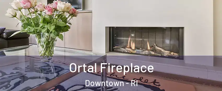 Ortal Fireplace Downtown - RI