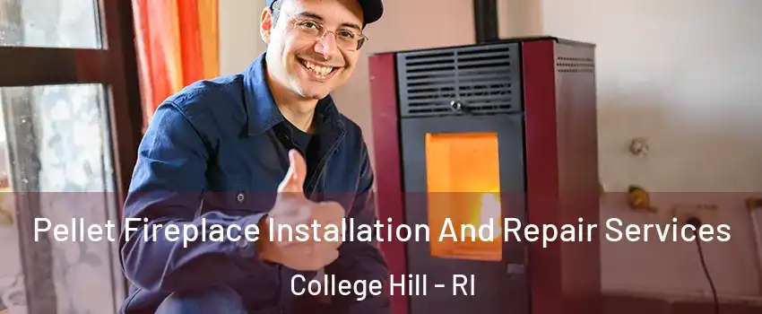 Pellet Fireplace Installation And Repair Services College Hill - RI