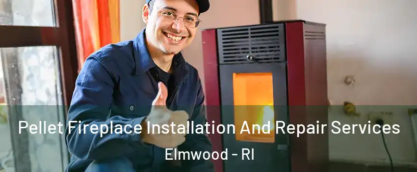 Pellet Fireplace Installation And Repair Services Elmwood - RI