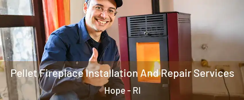 Pellet Fireplace Installation And Repair Services Hope - RI