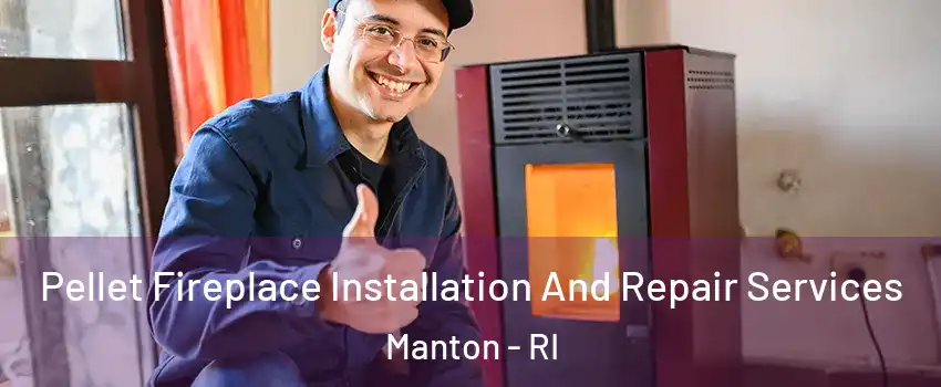 Pellet Fireplace Installation And Repair Services Manton - RI