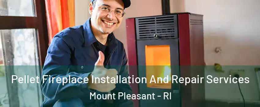 Pellet Fireplace Installation And Repair Services Mount Pleasant - RI