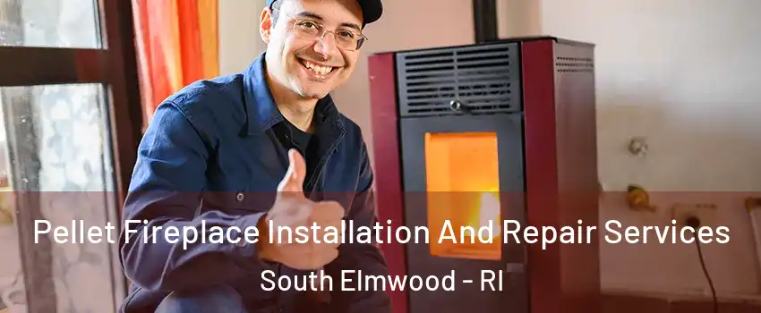 Pellet Fireplace Installation And Repair Services South Elmwood - RI