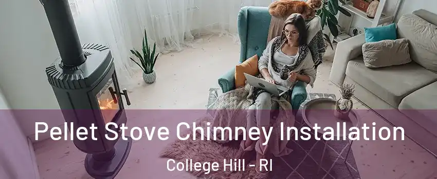 Pellet Stove Chimney Installation College Hill - RI