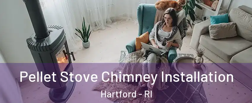 Pellet Stove Chimney Installation Hartford - RI