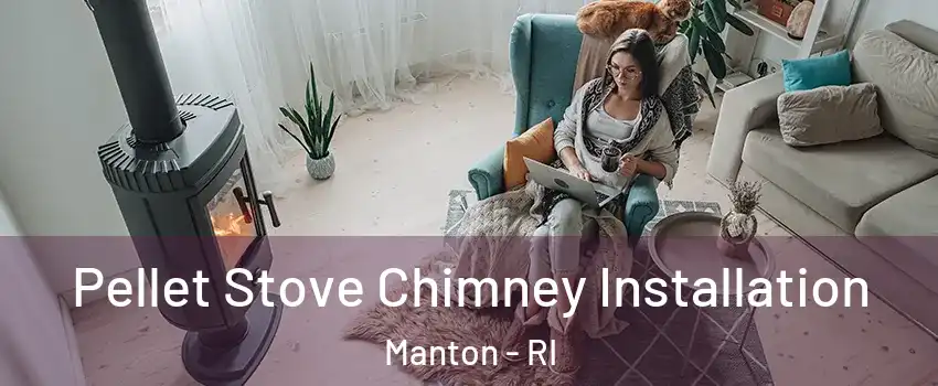 Pellet Stove Chimney Installation Manton - RI