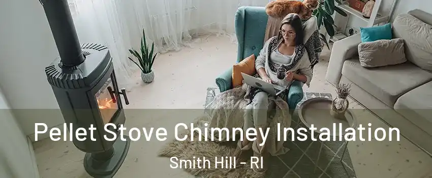 Pellet Stove Chimney Installation Smith Hill - RI