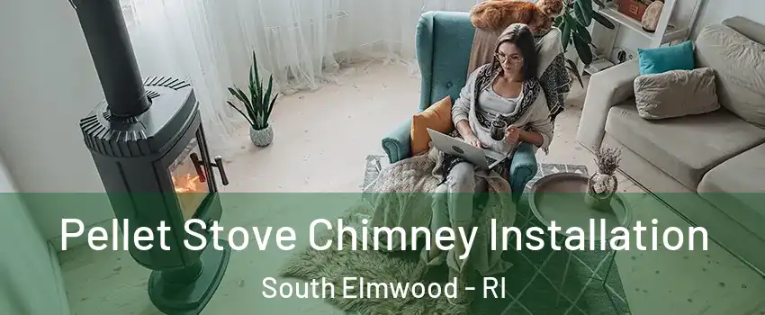 Pellet Stove Chimney Installation South Elmwood - RI