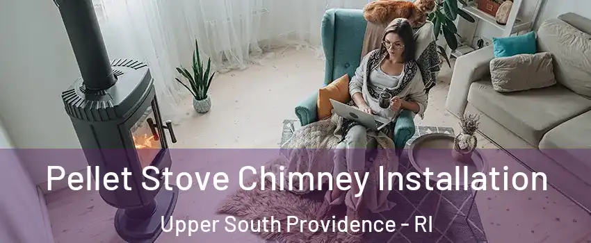 Pellet Stove Chimney Installation Upper South Providence - RI