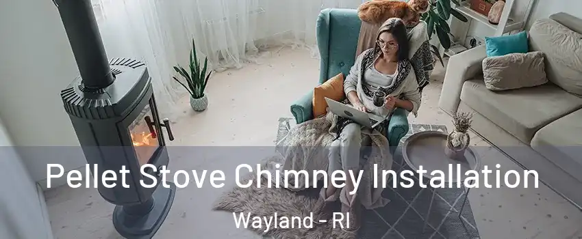 Pellet Stove Chimney Installation Wayland - RI