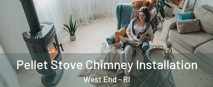 Pellet Stove Chimney Installation West End - RI