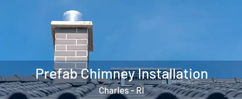 Prefab Chimney Installation Charles - RI