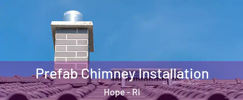 Prefab Chimney Installation Hope - RI