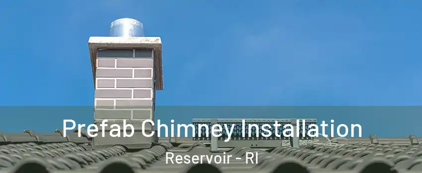 Prefab Chimney Installation Reservoir - RI