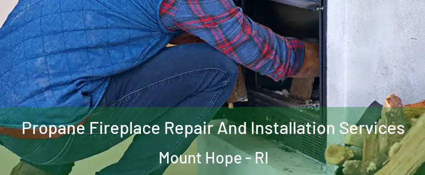 Propane Fireplace Repair And Installation Services Mount Hope - RI