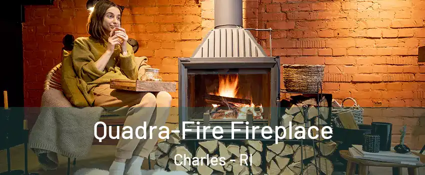 Quadra-Fire Fireplace Charles - RI