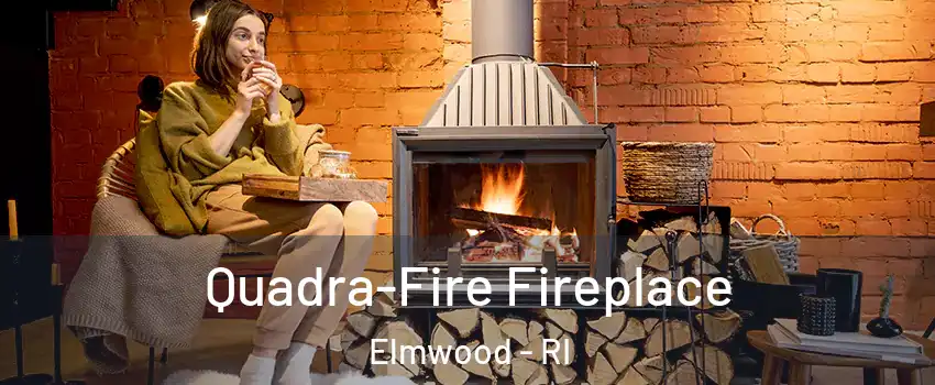 Quadra-Fire Fireplace Elmwood - RI