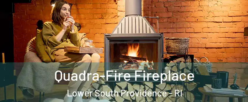 Quadra-Fire Fireplace Lower South Providence - RI