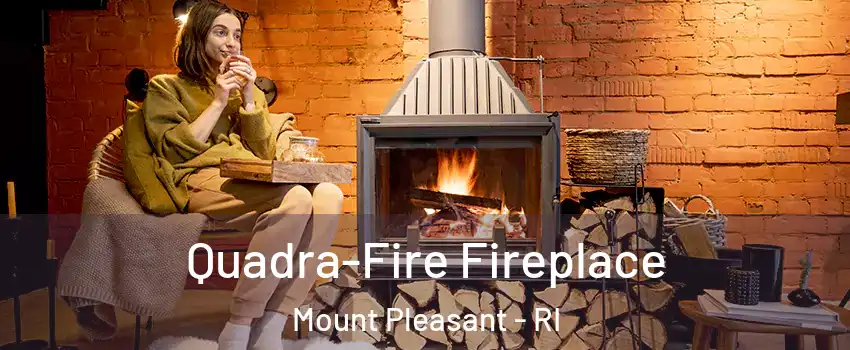 Quadra-Fire Fireplace Mount Pleasant - RI