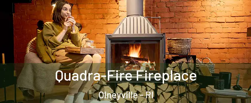 Quadra-Fire Fireplace Olneyville - RI